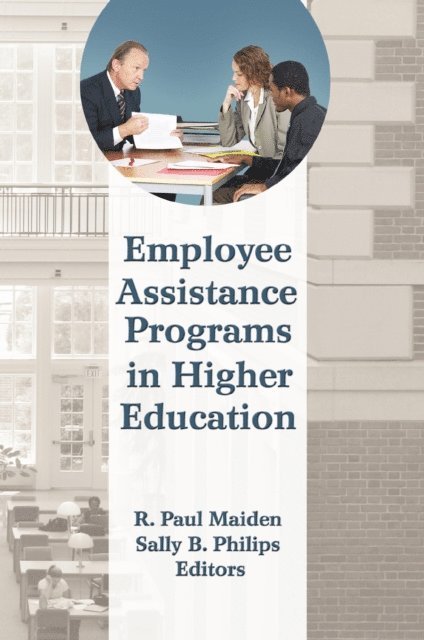 Sally B Philips, R Paul Maiden - Employee Assistance Programs in Higher Education, E-bok