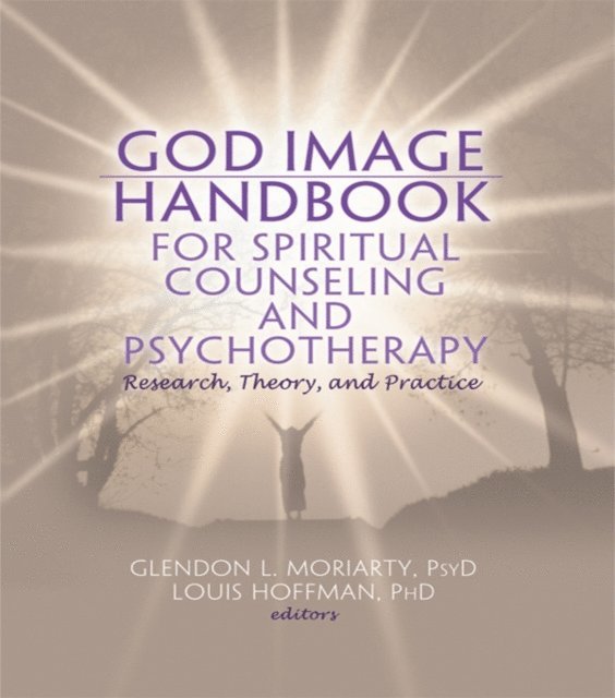 Louis Hoffman, Glendon L. Moriarty - God Image Handbook for Spiritual Counseling and Psychotherapy, E-bok