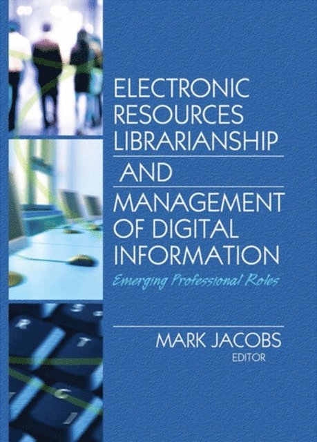 Mark Jacobs - Electronic Resources Librarianship and Management of Digital Information, E-bok
