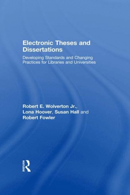 Robert Fowler, Susan Hall, Lona Hoover, Robert E. Wolverton Jr - Electronic Theses and Dissertations, E-bok
