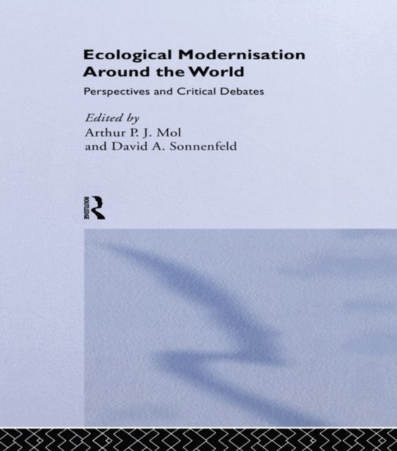 David A. Sonnenfeld, Arthur P.J. Mol - Ecological Modernisation Around the World, E-bok