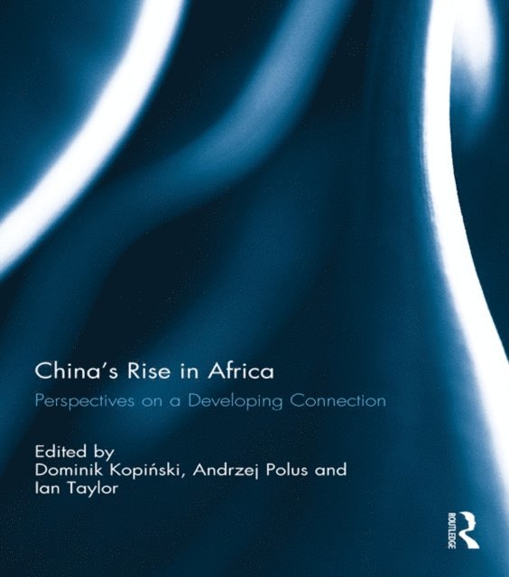 Andrzej Polus, Dominik Kopinski, Ian Taylor - China's Rise in Africa, E-bok