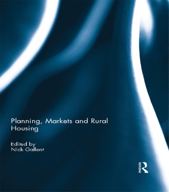 Nick Gallent - Planning, Markets and Rural Housing, E-bok