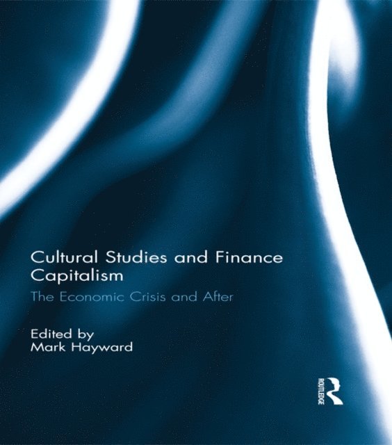 Mark Hayward - Cultural Studies and Finance Capitalism, E-bok