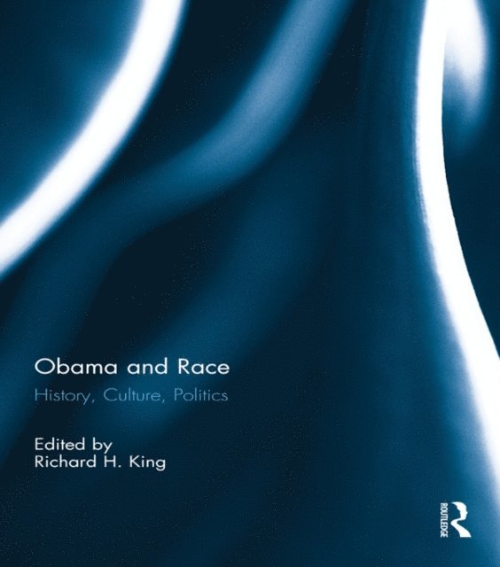 Richard H King - Obama and Race, E-bok