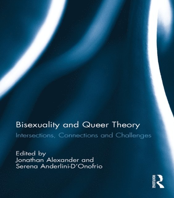 Serena Anderlini-D'Onofrio, Jonathan Alexander - Bisexuality and Queer Theory, E-bok