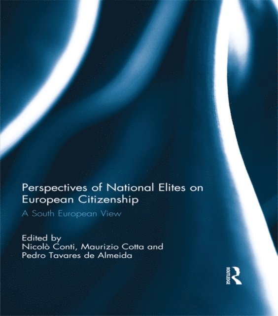 Pedro Tavares de Almeida, Maurizio Cotta, Nicolo Conti - Perspectives of National Elites on European Citizenship, E-bok