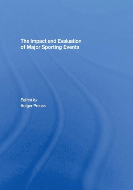 Holger Preuss - Impact and Evaluation of Major Sporting Events, E-bok