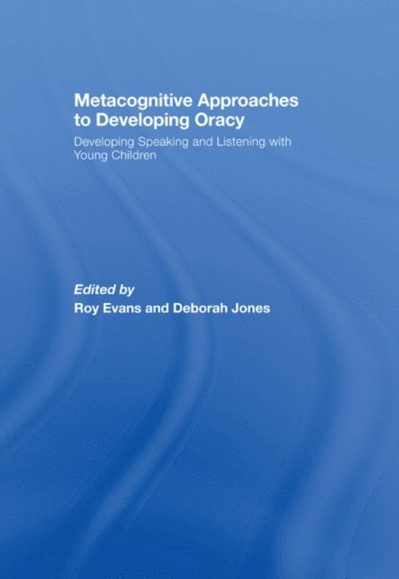 Deborah Jones, Roy Evans - Metacognitive Approaches to Developing Oracy, E-bok