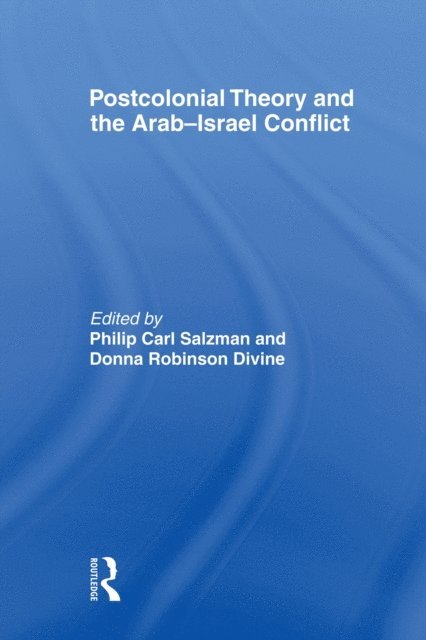 Donna Robinson Divine, Philip Carl Salzman - Postcolonial Theory and the Arab-Israel Conflict, E-bok