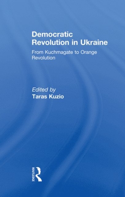 Taras Kuzio - Democratic Revolution in Ukraine, E-bok