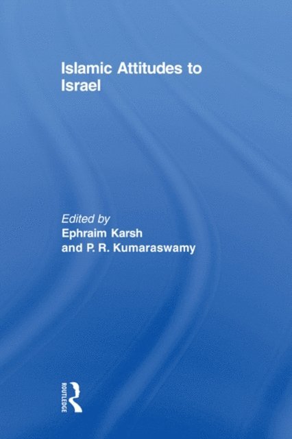 P.R. Kumaraswamy, Efraim Karsh - Islamic Attitudes to Israel, E-bok