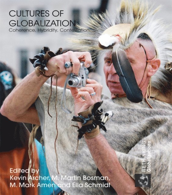 Ella Schmidt, M. Mark Amen, M. Martin Bosman, Kevin Archer - Cultures of Globalization, E-bok