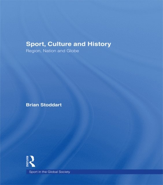 Brian Stoddart - Sport, Culture and History, E-bok