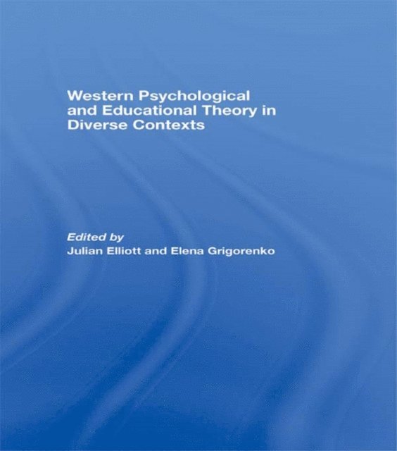 Elena Grigorenko, Julian Elliott - Western Psychological and Educational Theory in Diverse Contexts, E-bok