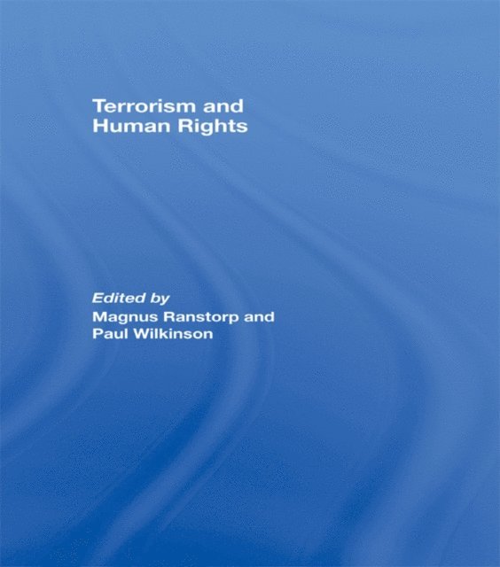 Paul Wilkinson, Magnus Ranstorp - Terrorism and Human Rights, E-bok