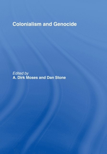 Dan Stone, Dirk Moses - Colonialism and Genocide, E-bok