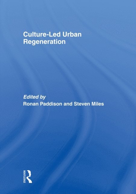 R. Steven Miles, Ronan Paddison - Culture-Led Urban Regeneration, E-bok