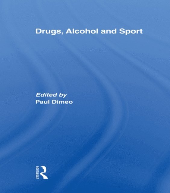 Paul Dimeo - Drugs, Alcohol and Sport, E-bok