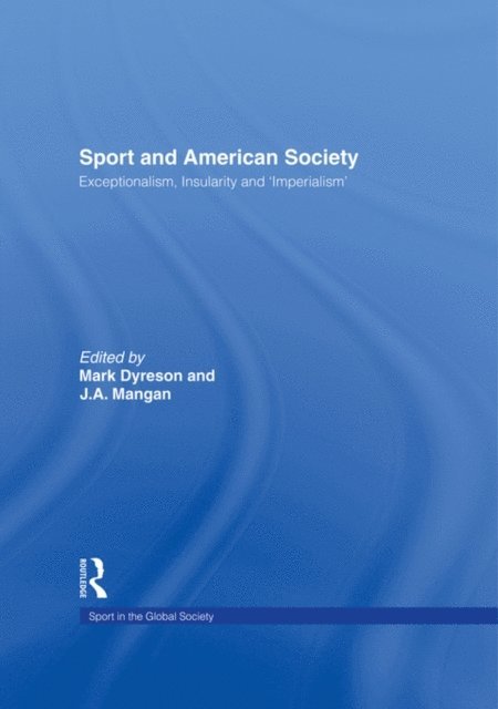 J. A. Mangan, Mark Dyreson - Sport and American Society, E-bok