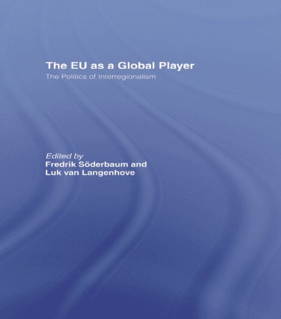 Luk Van Langenhove, FREDRIK SODERBAUM - EU as a Global Player, E-bok