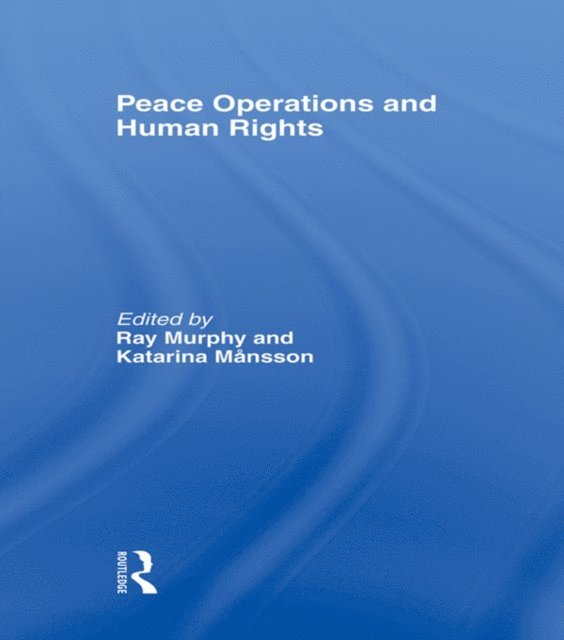 Katarina Mansson, Ray Murphy - Peace Operations and Human Rights, E-bok