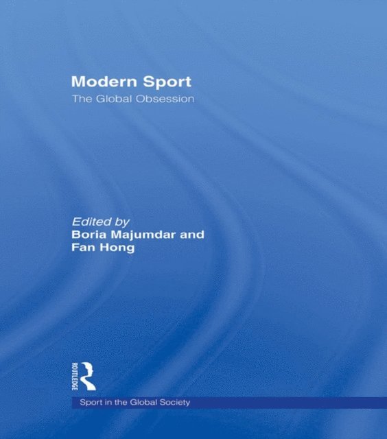 Fan Hong, Boria Majumdar - Modern Sport - The Global Obsession, E-bok