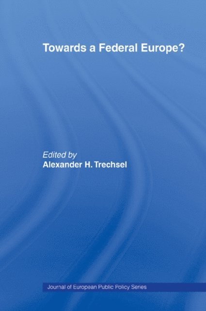 Alexander H. Trechsel - Towards a Federal Europe, E-bok
