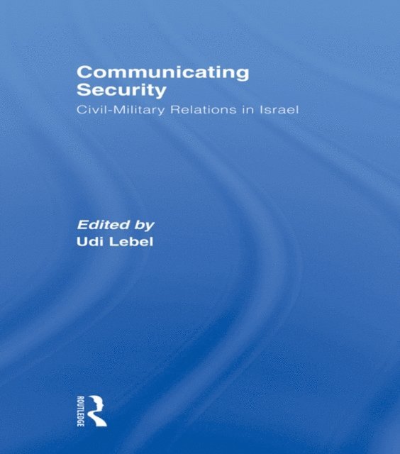 Udi Lebel - Communicating Security, E-bok