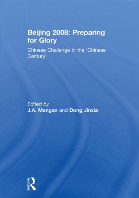 Dong Jinxia, J.A. Mangan - Beijing 2008: Preparing for Glory, E-bok
