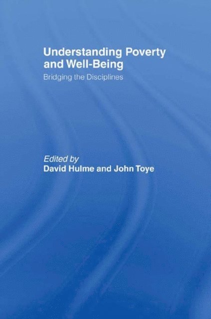 John Toye, David Hulme - Understanding Poverty and Well-Being, E-bok