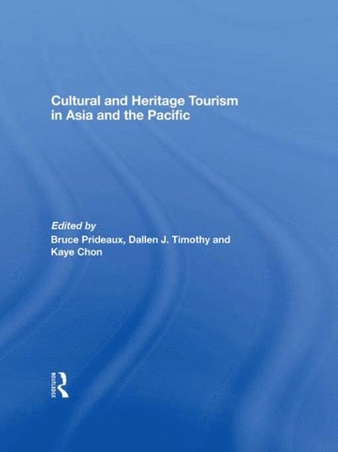 Kaye Chon, Dallen Timothy, Bruce Prideaux - Cultural and Heritage Tourism in Asia and the Pacific, E-bok