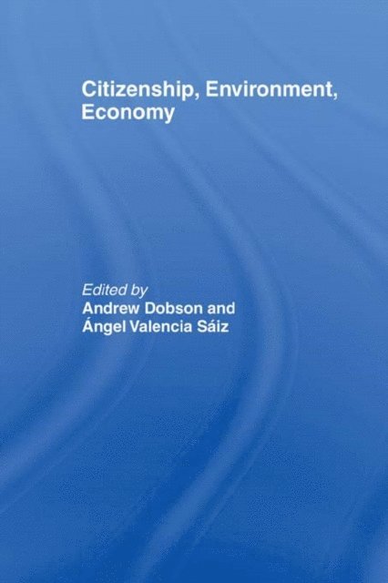 A. Valencia, A. Dobson - Citizenship, Environment, Economy, E-bok