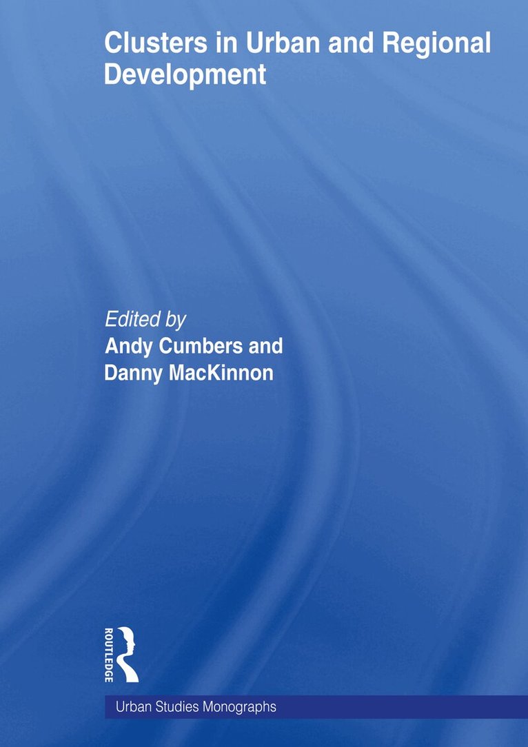 Andrew Cumbers, Danny McKinnon - Clusters in Urban and Regional Development, E-bok