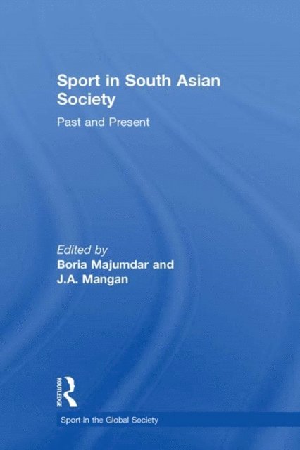 J A Mangan, Boria Majumdar - Sport in South Asian Society, E-bok