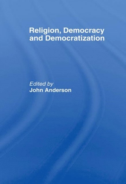 John Anderson - Religion, Democracy and Democratization, E-bok