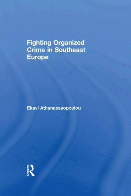 Ekavi Athanassaopolou - Fighting Organized Crime in Southeast Europe, E-bok. Tillgänglighet: Lägg i varukorg