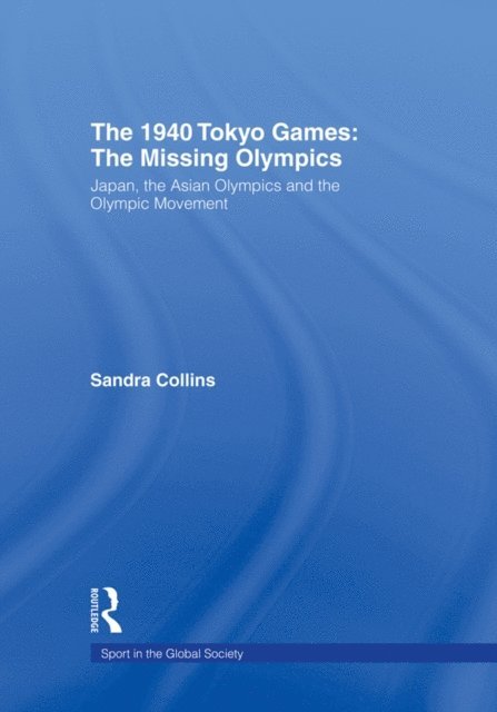Sandra Collins - 1940 Tokyo Games: The Missing Olympics, E-bok