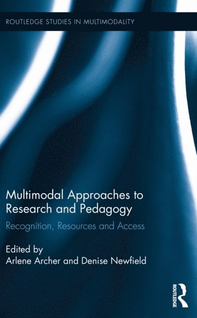 Denise Newfield, Arlene Archer - Multimodal Approaches to Research and Pedagogy, E-bok