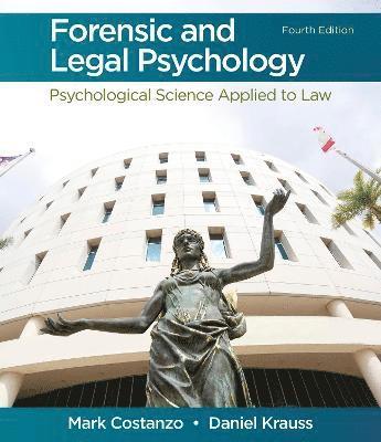 Mark Costanzo, Daniel Krauss - Forensic and Legal Psychology: Psychological Science Applied to Law, Häftad