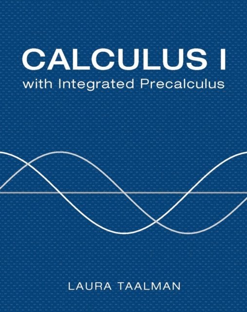 Laura Taalman - Calculus I with Integrated Precalculus, E-bok