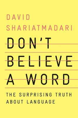 David Shariatmadari - Don′t Believe a Word – The Surprising Truth About Language, Inbunden. Tillgänglighet: Lägg i varukorg
