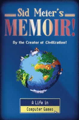 Sid Meier's Memoir! av Sid Meier