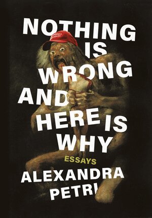 Alexandra Petri - Nothing Is Wrong and Here Is Why, Inbunden. Tillgänglighet: Lägg i varukorg