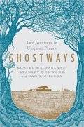 Ghostways - Two Journeys In Unquiet Places