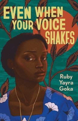Ruby Yayra Goka - Even When Your Voice Shakes, Inbunden