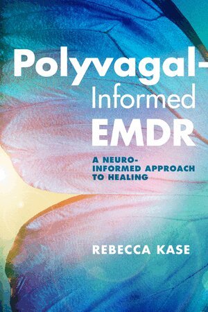 Rebecca Kase - Polyvagal-Informed EMDR, Häftad