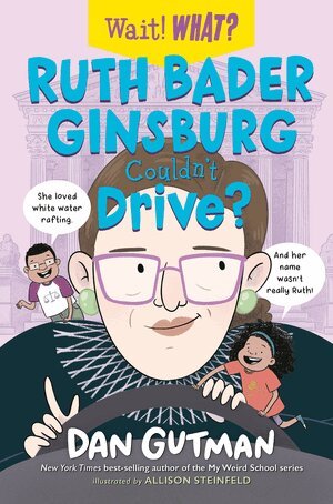 Dan Gutman - Ruth Bader Ginsburg Couldn't Drive?, Inbunden