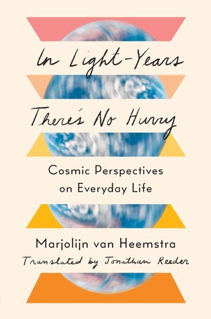 Marjolijn van Heemstra - In Light-Years There's No Hurry, Inbunden
