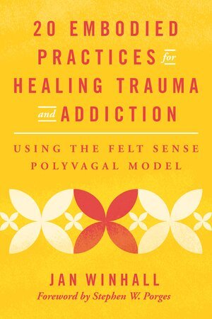 Jan Winhall - 20 Embodied Practices for Healing Trauma and Addiction, Häftad